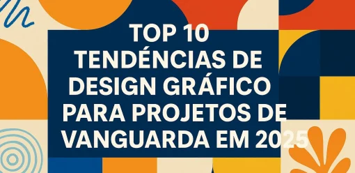 Top 10 Tendências de Design Gráfico para Projetos de Vanguarda em 2025