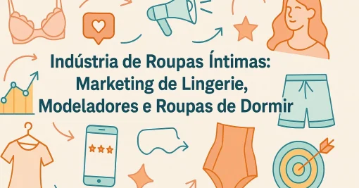 Indústria de Roupas Íntimas: Marketing de Lingerie, Modeladores e Roupas de Dormir