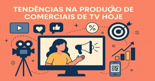 Tendências na Produção de Comerciais de TV Hoje