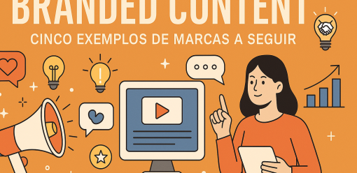 Branded Content: Cinco Exemplos de Marcas a Seguir