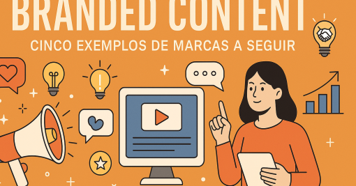 Branded Content: Cinco Exemplos de Marcas a Seguir