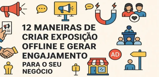 12 maneiras de criar exposição offline e gerar engajamento para o seu negócio.