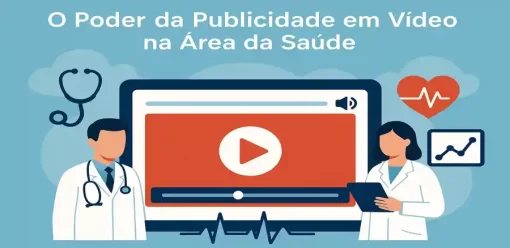 O Poder da Publicidade em Vídeo na Área da Saúde: Benefícios para Anunciantes e Editores