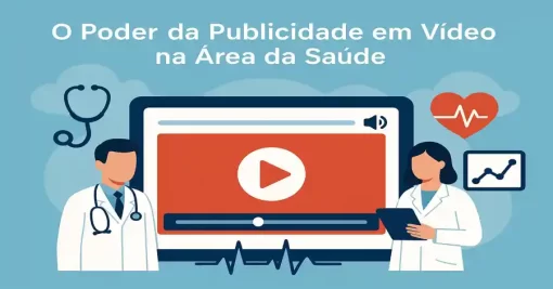 O Poder da Publicidade em Vídeo na Área da Saúde: Benefícios para Anunciantes e Editores