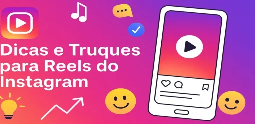 Reels do Instagram: 8 Dicas e Truques para Criar Vídeos Curtos que Bombam