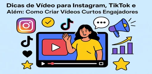 Dicas de Vídeo para Instagram, TikTok e Além: Como Criar Vídeos Curtos Engajadores