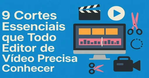9 Cortes Essenciais que Todo Editor de Vídeo Precisa Conhecer