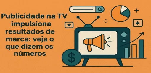 Publicidade na TV impulsiona resultados de marca: veja o que dizem os números