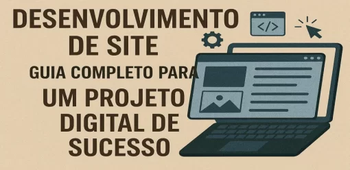 Desenvolvimento de Site: Guia Completo para um Projeto Digital de Sucesso