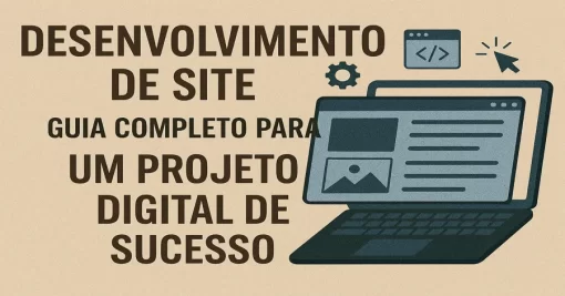 Desenvolvimento de Site: Guia Completo para um Projeto Digital de Sucesso