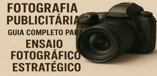 Fotografia Publicitária: Guia Completo para Ensaio Fotográfico Estratégico