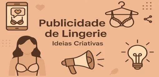 Publicidade de Lingerie: Ideias Criativas para Divulgar sua Marca com Estilo e Impacto