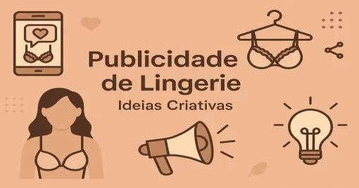 Publicidade de Lingerie: Ideias Criativas para Divulgar sua Marca com Estilo e Impacto