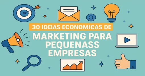 30 Ideias de Marketing Econômicas para Seu Novo Pequeno Negócio