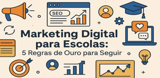 Marketing Digital para Escolas: 5 Regras de Ouro para Seguir