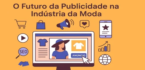 O Futuro da Publicidade na Indústria da Moda