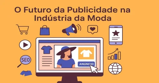 O Futuro da Publicidade na Indústria da Moda