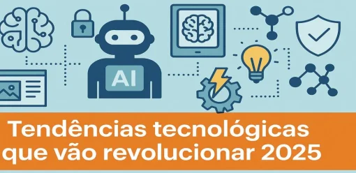 Tendências tecnológicas que vão revolucionar 2025