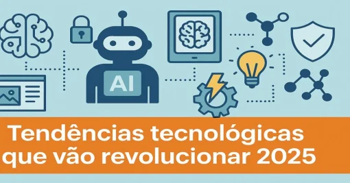 Tendências tecnológicas que vão revolucionar 2025