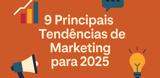 9 Principais Tendências de Marketing atualmente