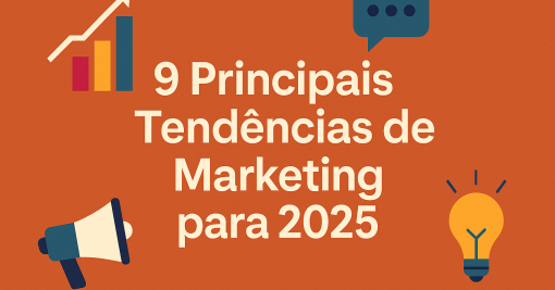9 Principais Tendências de Marketing atualmente