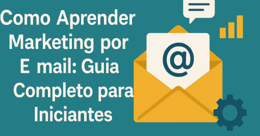 Como Aprender Marketing por E-mail: Guia Completo para Iniciantes