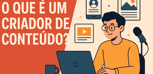 O Que é um Criador de Conteúdo?