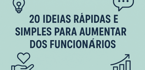 20 Ideias Rápidas e Simples para Aumentar o Engajamento dos Funcionários