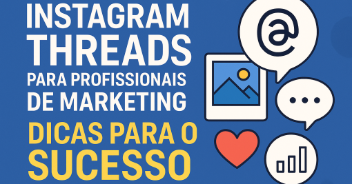 Instagram Threads para Profissionais de Marketing: Dicas para o Sucesso