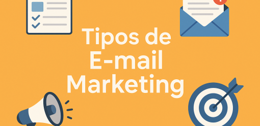 Tipos de E-mail Marketing: Guia Completo para Suas Estratégias Digitais