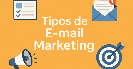 Tipos de E-mail Marketing: Guia Completo para Suas Estratégias Digitais