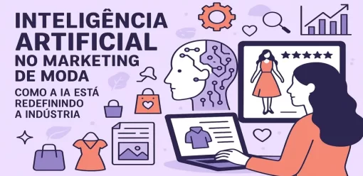 Inteligência Artificial no Marketing de Moda: Como a IA Está Redefinindo a Indústria