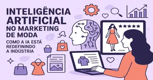 Inteligência Artificial no Marketing de Moda: Como a IA Está Redefinindo a Indústria