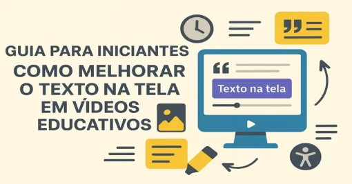Guia para Iniciantes: Como Melhorar o Texto na Tela em Vídeos Educativos