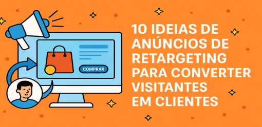 10 Ideias de Anúncios de Retargeting para Converter Visitantes em Clientes