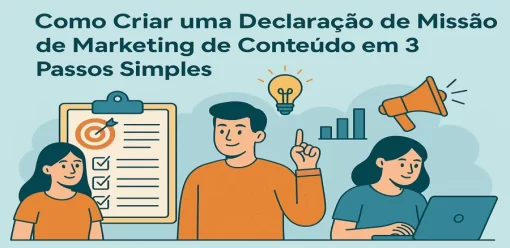 Como Criar uma Declaração de Missão de Marketing de Conteúdo em 3 Passos Simples