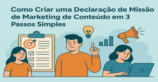 Como Criar uma Declaração de Missão de Marketing de Conteúdo em 3 Passos Simples
