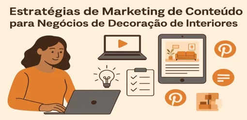 Estratégias de Marketing de Conteúdo para Negócios de Decoração de Interiores