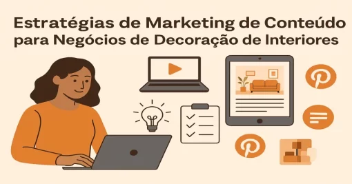 Estratégias de Marketing de Conteúdo para Negócios de Decoração de Interiores