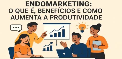 Endomarketing: O Que É, Benefícios e Como Aumenta a Produtividade