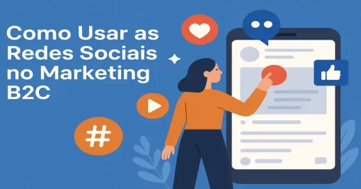 Como Usar as Redes Sociais no Marketing B2C
