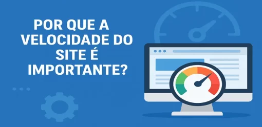 Por Que a Velocidade do Site é Importante?