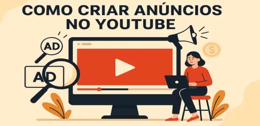 Como Criar Anúncios no YouTube: Guia Completo para Iniciantes