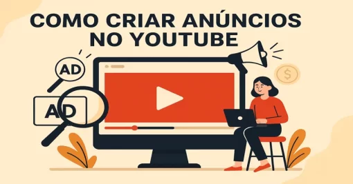 Como Criar Anúncios no YouTube: Guia Completo para Iniciantes