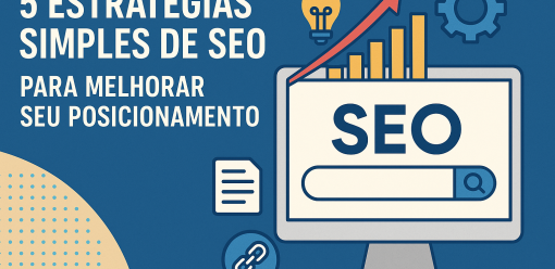 5 Estratégias Simples de SEO para Melhorar seu Posicionamento