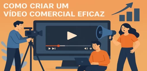 Como Criar um Vídeo Comercial Eficaz