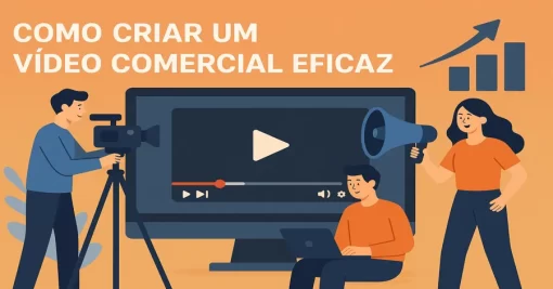 Como Criar um Vídeo Comercial Eficaz