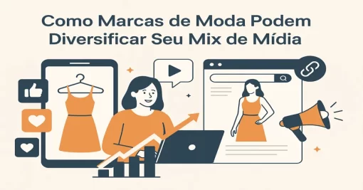 Alcançando Novos Patamares: Como Marcas de Moda Podem Diversificar Seu Mix de Mídia para um Crescimento Sustentável