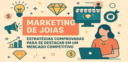 Marketing de Joias: Estratégias Comprovadas para se Destacar em um Mercado Competitivo