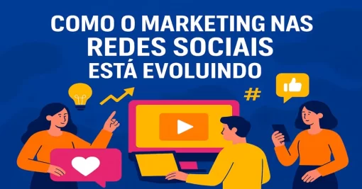Como o Marketing nas Redes Sociais Está Evoluindo e o Que Você Precisa Saber em 2025